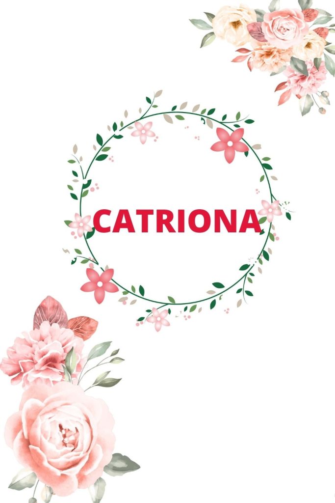 CATRIONA est un prénom irlandais fille.